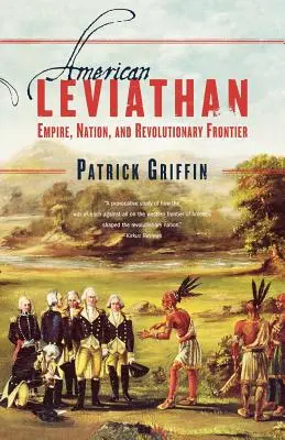 Americký Leviatan: Impérium, národ a revolučná hranica - American Leviathan: Empire, Nation, and Revolutionary Frontier