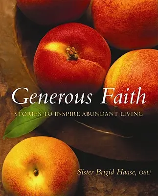 Veľkorysá viera: Príbehy inšpirujúce k hojnému životu - Generous Faith: Stories to Inspire Abundant Living