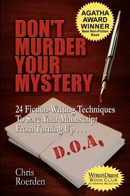 Nezabíjajte svoje tajomstvo: 24 techník písania beletrie, ktoré zachránia váš rukopis pred objavením D.O.A. - Don't Murder Your Mystery: 24 Fiction-Writing Techniques to Save Your Manuscript from Turning Up D.O.A.