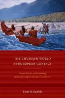 Svet Čumašov pri kontakte s Európou: Moc, obchod a hodovanie medzi komplexnými lovcami a zberačmi - The Chumash World at European Contact: Power, Trade, and Feasting Among Complex Hunter-Gatherers