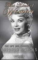 Taká žena: Život a kariéra Barbary Nicholsovej (tvrdá väzba) - That Kind of Woman: The Life and Career of Barbara Nichols (Hardback)