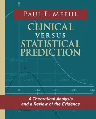Klinická verzus štatistická predikcia: Teoretická analýza a prehľad dôkazov - Clinical Versus Statistical Prediction: A Theoretical Analysis and a Review of the Evidence