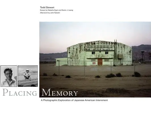 Umiestňovanie pamäti, 3: Fotografický výskum internácie Japoncov - Placing Memory, 3: A Photographic Exploration of Japanese American Internment