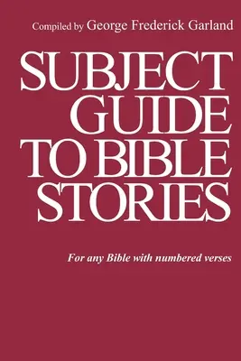 Predmetový sprievodca biblickými príbehmi: Pre každú Bibliu s očíslovanými veršami - Subject Guide to Bible Stories: For any Bible With Numbered Verses