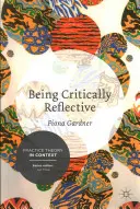 Byť kriticky reflexívny: Zapojenie sa do holistickej praxe - Being Critically Reflective: Engaging in Holistic Practice