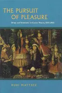 Honba za rozkošou: Droga a stimulanty v iránskych dejinách v rokoch 1500 - 1900 - The Pursuit of Pleasure: Drugs and Stimulants in Iranian History, 1500-1900
