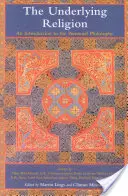 Základné náboženstvo: Úvod do večnej filosofie - The Underlying Religion: An Introduction to the Perennial Philosphy