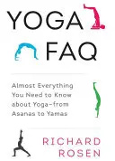 Často kladené otázky o joge: Takmer všetko, čo potrebujete vedieť o joge - od asán po jamy - Yoga FAQ: Almost Everything You Need to Know about Yoga-From Asanas to Yamas