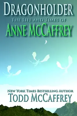 Držiteľ draka: Život a doba Anne McCaffreyovej - Dragonholder: The Life And Times of Anne McCaffrey
