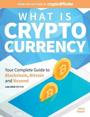 Čo je to kryptomena: Vydajte sa na cestu za kryptomenami: Váš kompletný sprievodca bitcoinom, blockchainom a ďalšími kryptomenami - What Is Cryptocurrency: Your Complete Guide to Bitcoin, Blockchain and Beyond