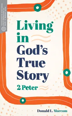 Život v pravdivom Božom príbehu: 2 Petra - Living in God's True Story: 2 Peter