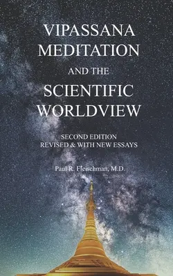 Vipassana meditácia a vedecký svetonázor: Revidované a doplnené o nové eseje - Vipassana Meditation and the Scientific Worldview: Revised & With New Essays