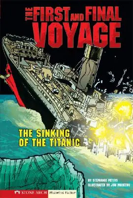 Prvá a posledná plavba: Prvá a posledná plavba a prvá a posledná plavba Titanicu - The First and Final Voyage: The Sinking of the Titanic