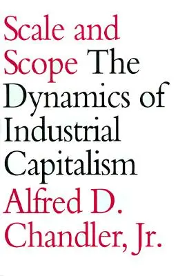 Rozsah a pôsobnosť: Dynamika priemyselného kapitalizmu - Scale and Scope: The Dynamics of Industrial Capitalism