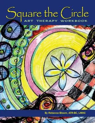 Square the Circle: Pracovný zošit k arteterapii - Square the Circle: Art Therapy Workbook