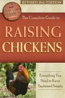 Kompletný sprievodca chovom kurčiat: Všetko, čo potrebujete vedieť, vysvetlený jednoducho revidované 2. vydanie - The Complete Guide to Raising Chickens: Everything You Need to Know Explained Simply Revised 2nd Edition
