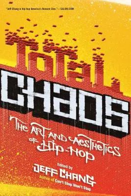 Totálny chaos: Umenie a estetika hip-hopu - Total Chaos: The Art and Aesthetics of Hip-Hop