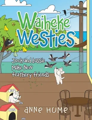 Waiheke Westies: Jock a Lassie si našli nových pernatých priateľov - Waiheke Westies: Jock and Lassie Make New Feathery Friends