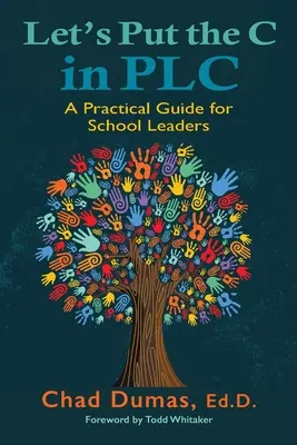 Vložme C do PLC: Praktická príručka pre vedúcich pracovníkov škôl - Let's Put the C in PLC: A Practical Guide for School Leaders