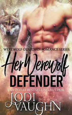Jej vlkolak ochranca - Her Werewolf Defender