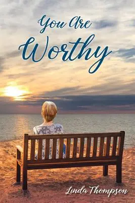 Ste hodní: Cesta od zúfalstva k nádeji - You Are Worthy: A Journey from Despair to Hope