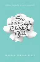 Sex a slobodné kresťanské dievča: Boj o čistotu vo svete románov a komédií - Sex and the Single Christian Girl: Fighting for Purity in a Rom-Com World