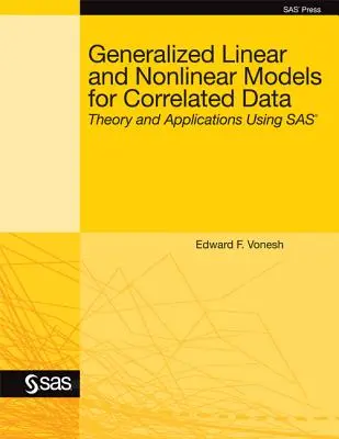 Zovšeobecnené lineárne a nelineárne modely pre korelované údaje: Teória a aplikácie s použitím SAS - Generalized Linear and Nonlinear Models for Correlated Data: Theory and Applications Using SAS
