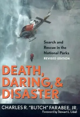 Smrť, odvaha a katastrofa: Pátranie a záchrana v národných parkoch - Death, Daring, and Disaster: Search and Rescue in the National Parks