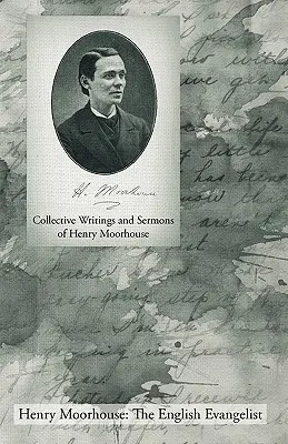 Súborné spisy a kázne Henryho Moorhousa - Collective Writings and Sermons of Henry Moorhouse