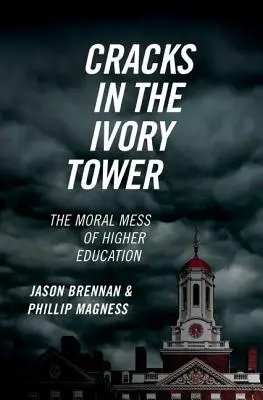 Trhliny v slonovinovej veži: Morálny neporiadok vo vysokoškolskom vzdelávaní - Cracks in the Ivory Tower: The Moral Mess of Higher Education