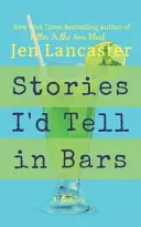 Príbehy, ktoré by som rozprával v baroch - Stories I'd Tell in Bars