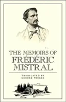 Memoáre Frdrica Mistrala - The Memoirs of Frdric Mistral