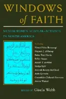 Okná viery: Muslimské vedkyne-aktivistky v Severnej Amerike - Windows of Faith: Muslim Women Scholar-Activists in North America