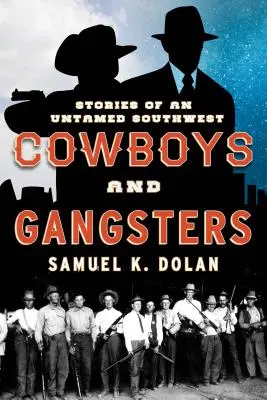 Kovboji a gangstri: Príbehy neskrotného juhozápadu - Cowboys and Gangsters: Stories of an Untamed Southwest