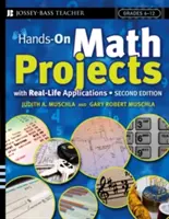 Praktické matematické projekty s reálnymi aplikáciami: Triedy 6-12 - Hands-On Math Projects with Real-Life Applications: Grades 6-12