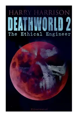 Svet smrti 2: Etický inžinier (Ilustrované): Séria Svet smrti (ilustrácie) - Deathworld 2: The Ethical Engineer (Illustrated): Deathworld Series