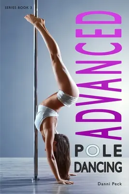 Pokročilý tanec pri tyči: Pre fitness a zábavu - Advanced Pole Dancing: For Fitness and Fun