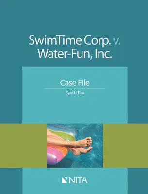 Swimtime Corp. V. Water-Fun, Inc: Case File - Swimtime Corp. V. Water-Fun, Inc.: Case File