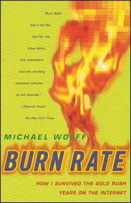 Burn Rate (Miera vyhorenia): Ako som prežil roky zlatej horúčky na internete - Burn Rate: How I Survived the Gold Rush Years on the Internet