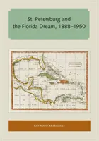 Petrohrad a floridský sen, 1888-1950 - St. Petersburg and the Florida Dream, 1888-1950