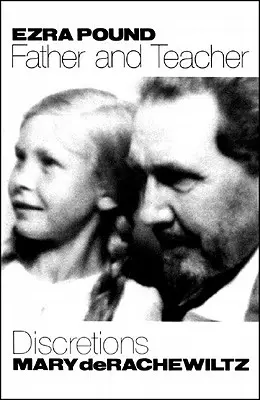 Ezra Pound, otec a učiteľ: Diskrétnosť - Ezra Pound, Father & Teacher: Discretions