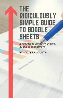 Smiešne jednoduchý sprievodca tabuľkami Google: Praktický sprievodca tabuľkovými procesormi v cloude - The Ridiculously Simple Guide to Google Sheets: A Practical Guide to Cloud-Based Spreadsheets