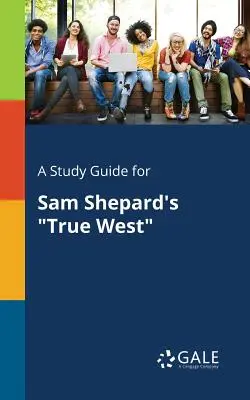 Študijná príručka k hre Sama Sheparda True West - A Study Guide for Sam Shepard's True West