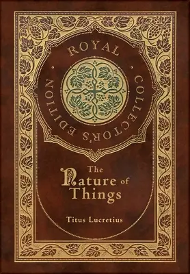 O povahe vecí (Kráľovské zberateľské vydanie) (tvrdá laminovaná väzba s obalom) - The Nature of Things (Royal Collector's Edition) (Case Laminate Hardcover with Jacket)