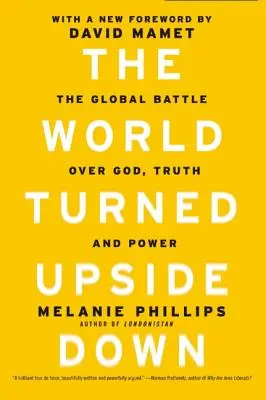 Svet prevrátený naruby: Globálny boj o Boha, pravdu a moc - The World Turned Upside Down: The Global Battle Over God, Truth, and Power