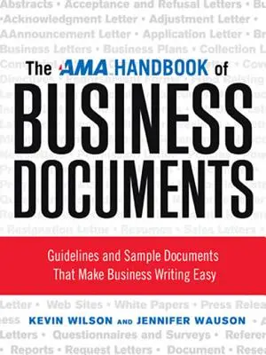 Príručka obchodných dokumentov AMA: Pokyny a vzory dokumentov, ktoré uľahčujú písanie obchodných dokumentov - The AMA Handbook of Business Documents: Guidelines and Sample Documents That Make Business Writing Easy