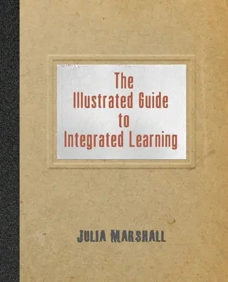 Ilustrovaný sprievodca integrovaným vzdelávaním - The Illustrated Guide to Integrated Learning