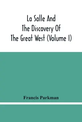 La Salle a objavenie veľkého západu (I. diel) - La Salle And The Discovery Of The Great West (Volume I)