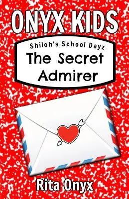 Onyx Kids Shiloh's School Dayz: Tajný obdivovateľ - Onyx Kids Shiloh's School Dayz: The Secret Admirer
