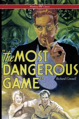 Najnebezpečnejšia hra (Wisehouse Classics Edition) - The Most Dangerous Game (Wisehouse Classics Edition)